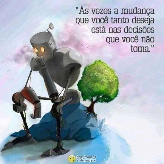 Mudanças que tanto deseja