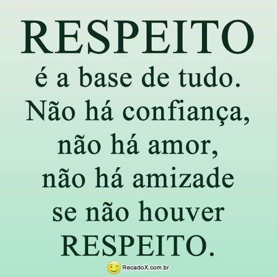 Respeito é a base de tudo