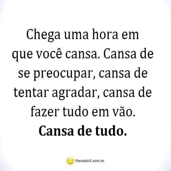 Tem hora que você cansa