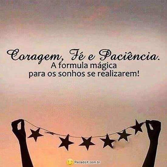 Coragem, fé e paciência