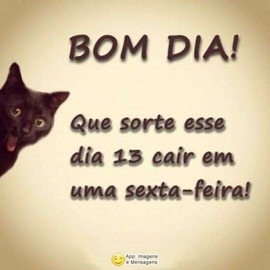 Bom dia de sexta-feira 13, Recado X - 2357. Bom dia de sexta-feira 13, Recado X - 2357.