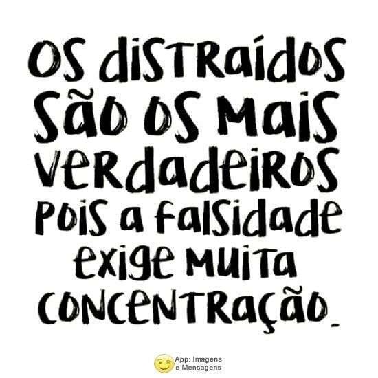 Distraídos são verdadeiros