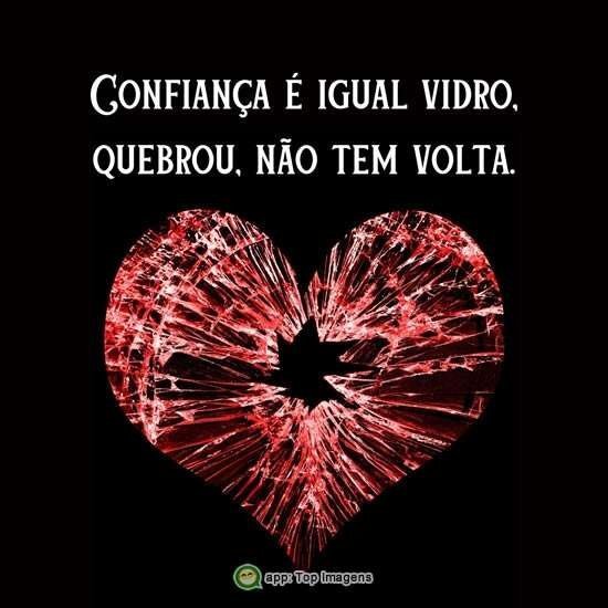 Confiança é igual vidro