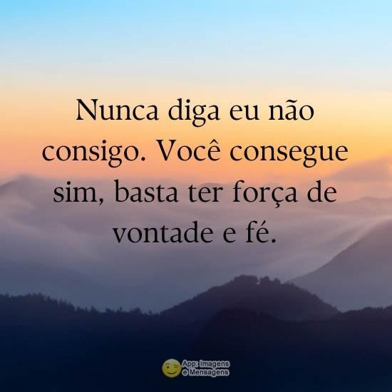 Nunca diga eu não consigo