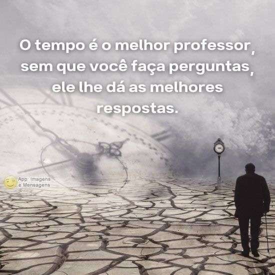 O tempo é o melhor professor