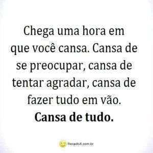 Tem hora que você cansa