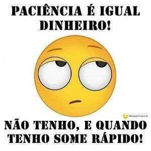 Paciência é igual dinheiro