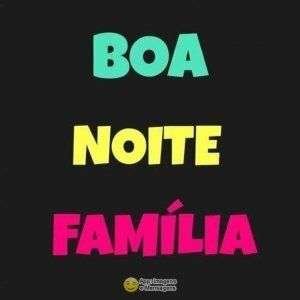 Boa noite família