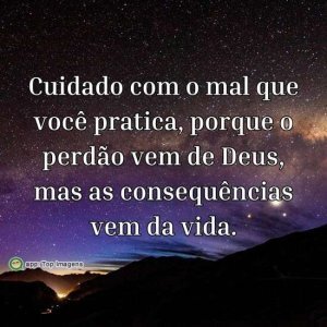 Cuidado com o mal que pratica